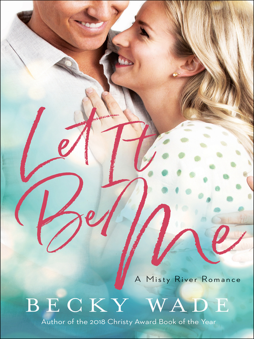 Title details for Let It Be Me by Becky Wade - Available